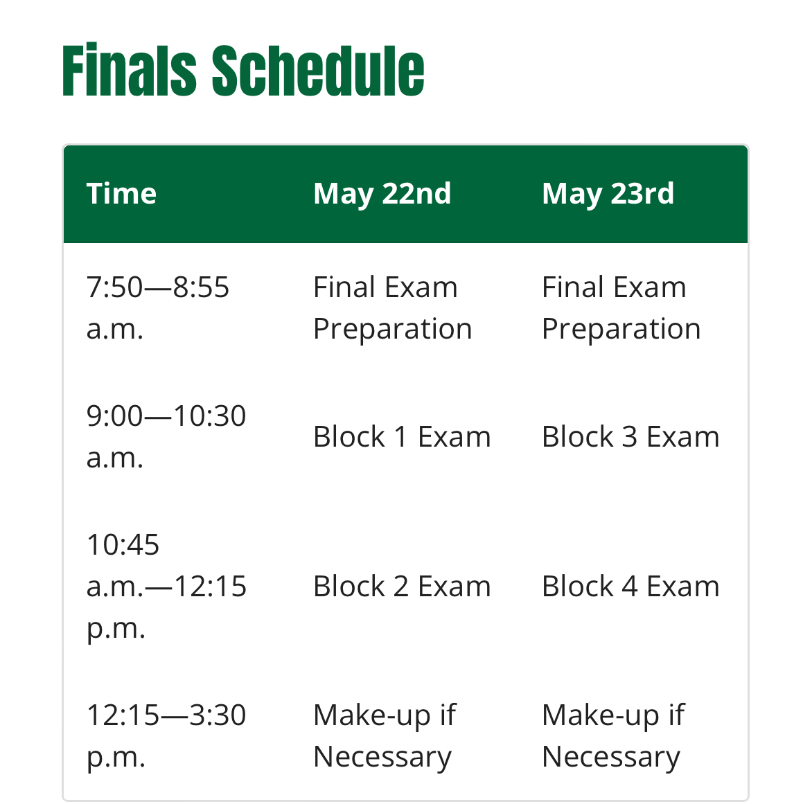 This is the schedule for the days that finals will take place. This can be found on the LSW website. 